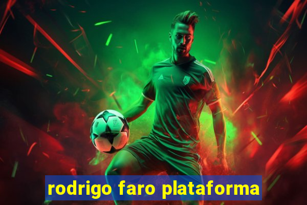 rodrigo faro plataforma